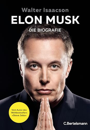 Elon Musk: Die Biografie - Deutsche Ausgabe - Vom Autor des Weltbestsellers »Steve Jobs« von C.Bertelsmann Verlag